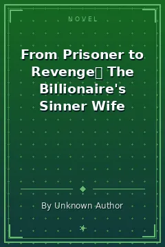 From Prisoner to Revenge： The Billionaire's Sinner Wife